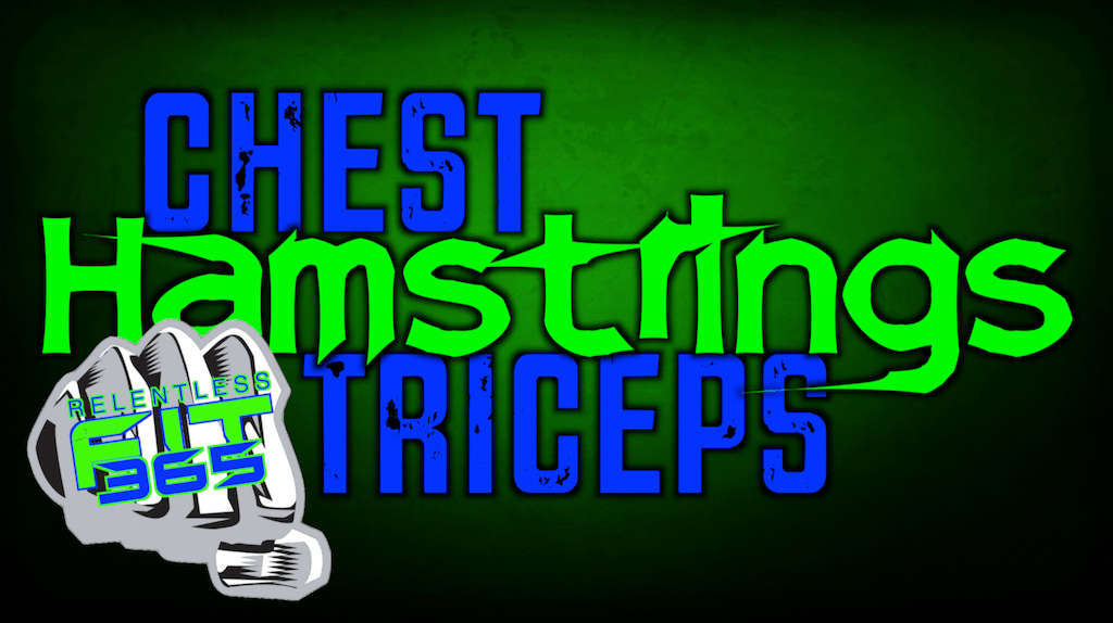 relentless fit 365 chest hamstrings triceps strength training workout
